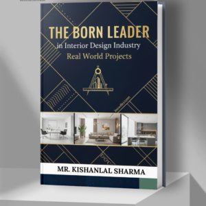 THE BORN LEADER IN INTERIOR DESIGN INDUSTRY REAL WORLD PROJECTS