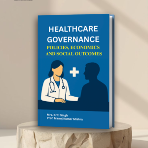 Healthcare Governance: Policies, Economics and Social Outcomes