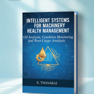 Intelligent Systems for Machinery Health Management: Oil Analysis, Condition Monitoring and Root Cause Analysis